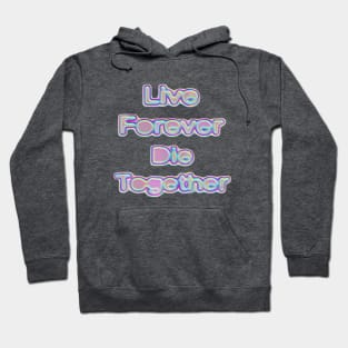 Live Forever Die Together Iridescence Hoodie